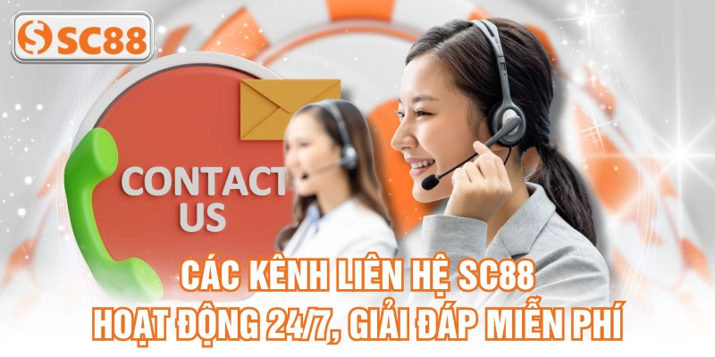 Các kênh liên hệ SC88 hoạt động 24/7, giải đáp miễn phí