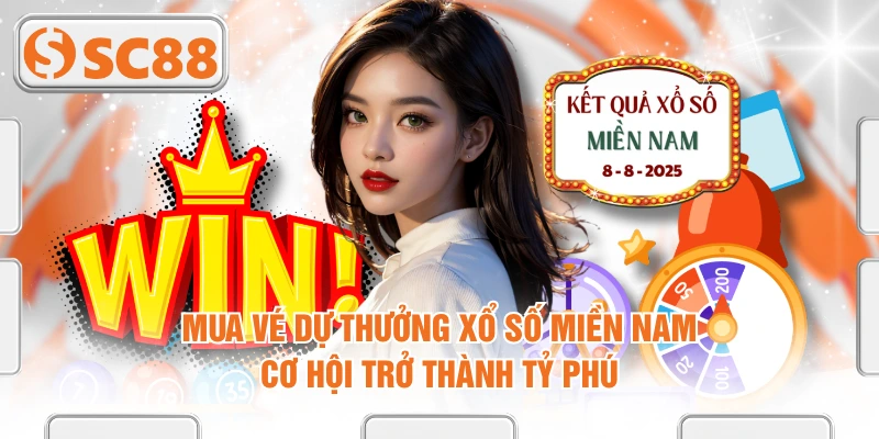 Mua Vé Dự Thưởng Xổ Số Miền Nam Cơ Hội Trở Thành Tỷ Phú