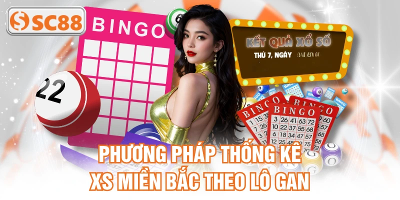 Phương pháp thống kê XS miền Bắc theo lô gan
